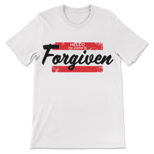 Load image into Gallery viewer, Hello my name is &quot;Forgiven&quot;
